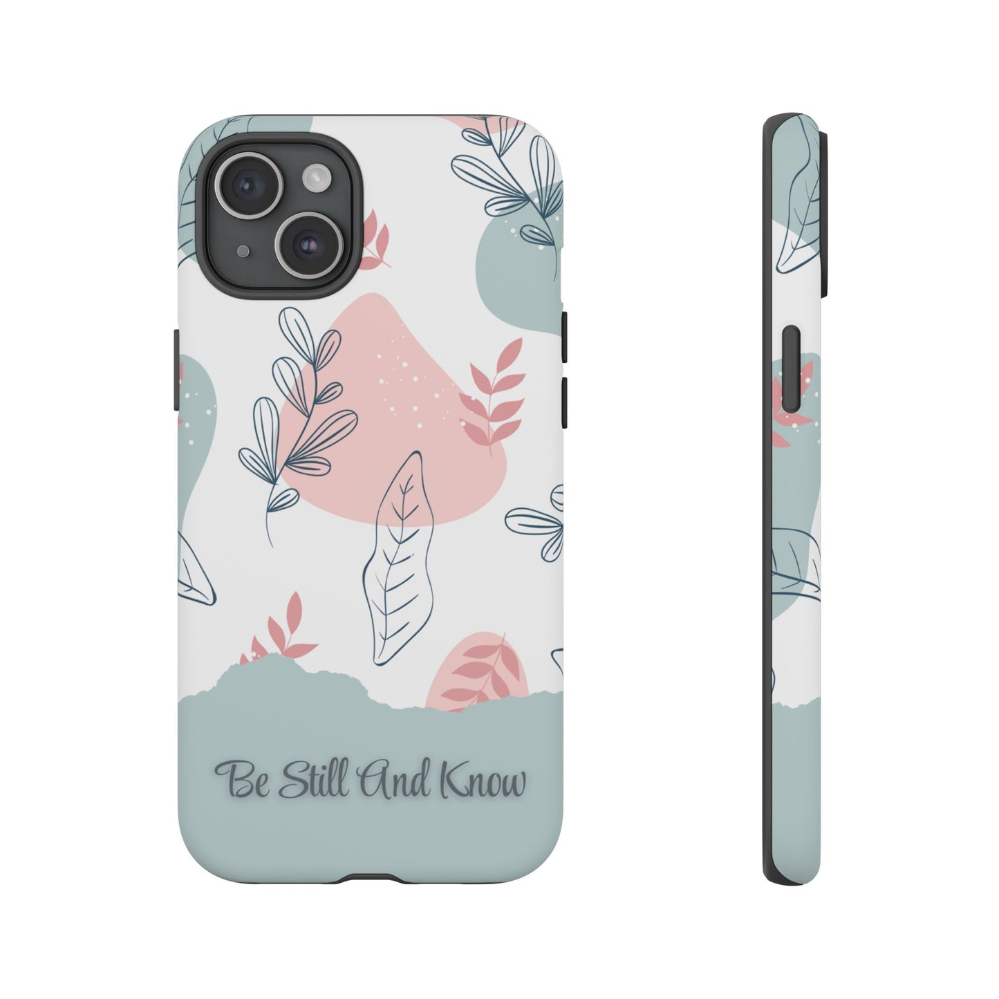 Floral Phone Case - 'Be Still And Know'