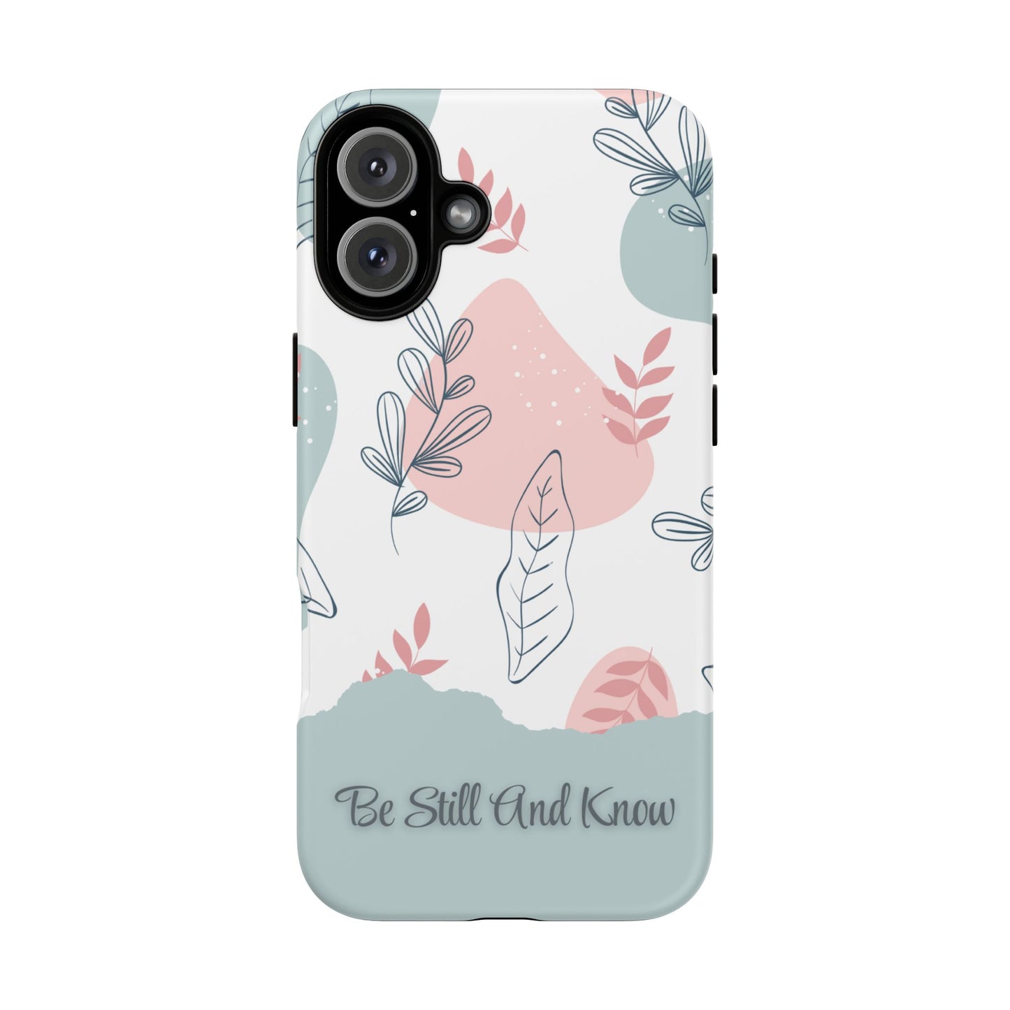 Floral Phone Case - 'Be Still And Know'