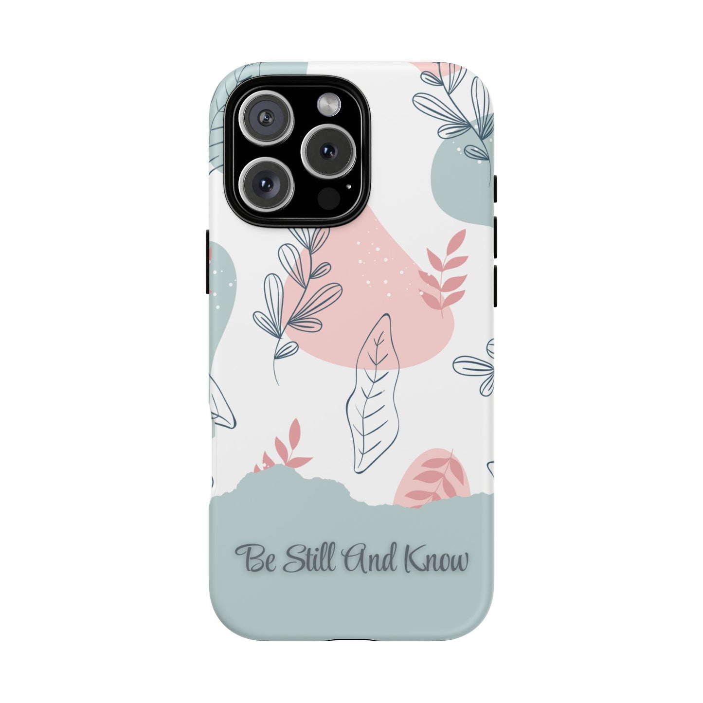 Floral Phone Case - 'Be Still And Know'